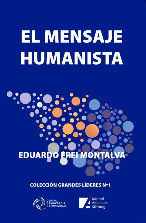 El Mensaje humanista de Eduardo Frei Montalva